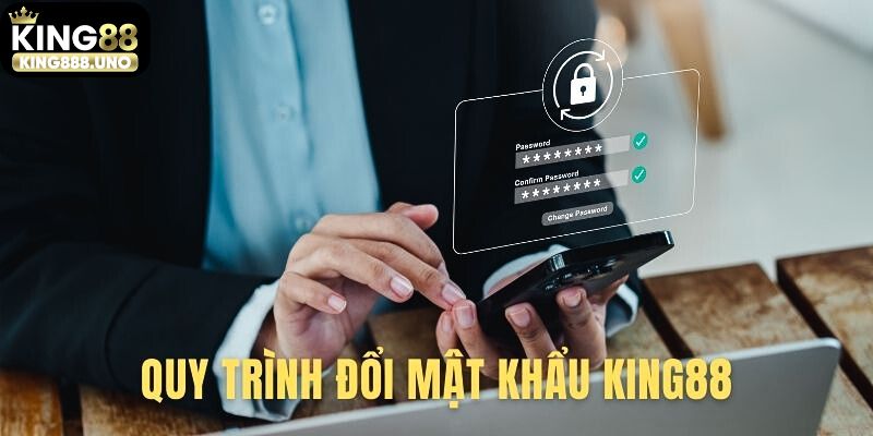 Đổi mật khẩu King88 đơn giản với quy trình 3 bước hướng dẫn