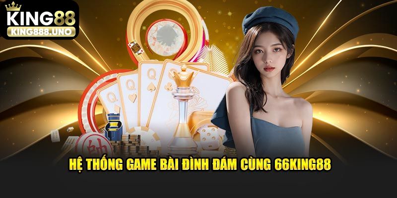 Những sảnh game đổi thưởng hot nhất tại 66king88