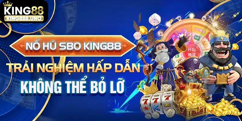 Giới thiệu về sảnh nổ hũ SBO King88