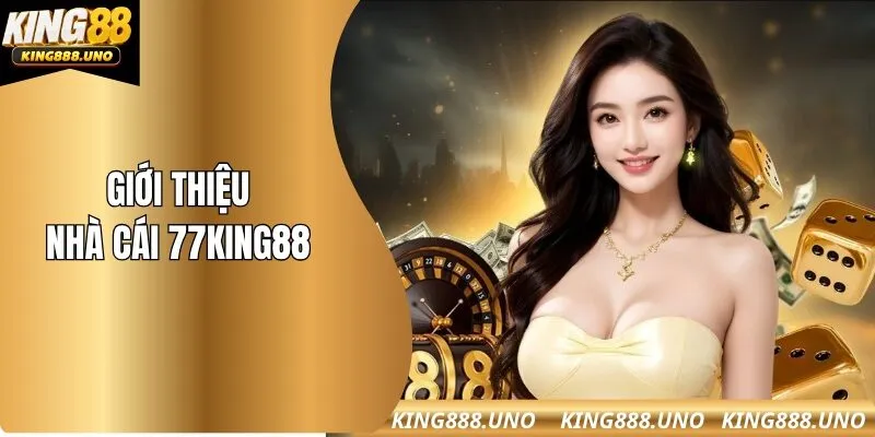 Giới thiệu sơ về nhà cái 77King88