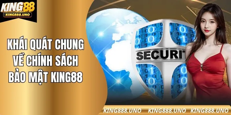 Các thông tin cơ bản về chính sách bảo mật King88