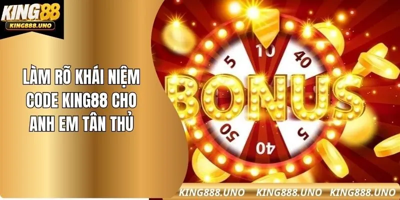 Làm rõ khái niệm code king88 cho anh em tân thủ