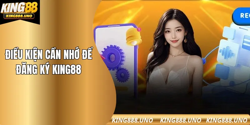 Tuân thủ đầy đủ quy định khi tiến hành đăng ký King88