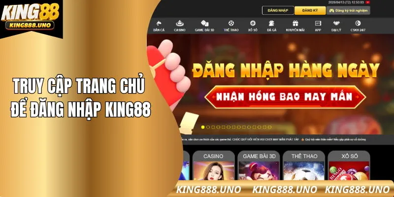 Truy cập trang chủ chính thống để đăng nhập King88
