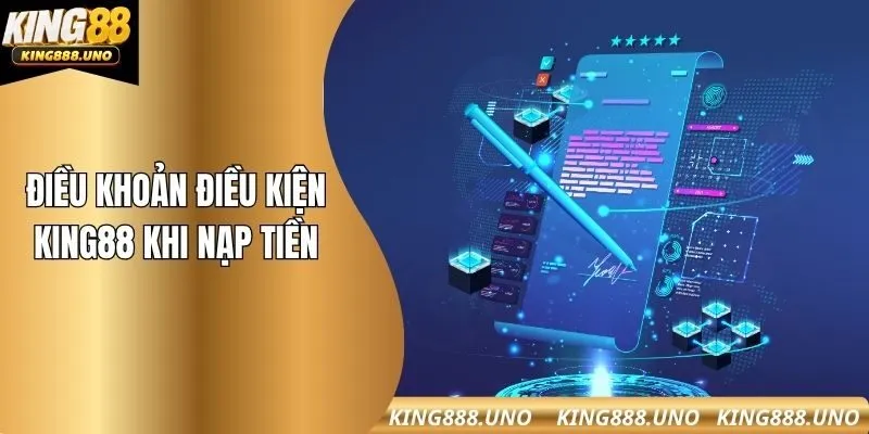 Điều khoản điều kiện king88 khi nạp tiền