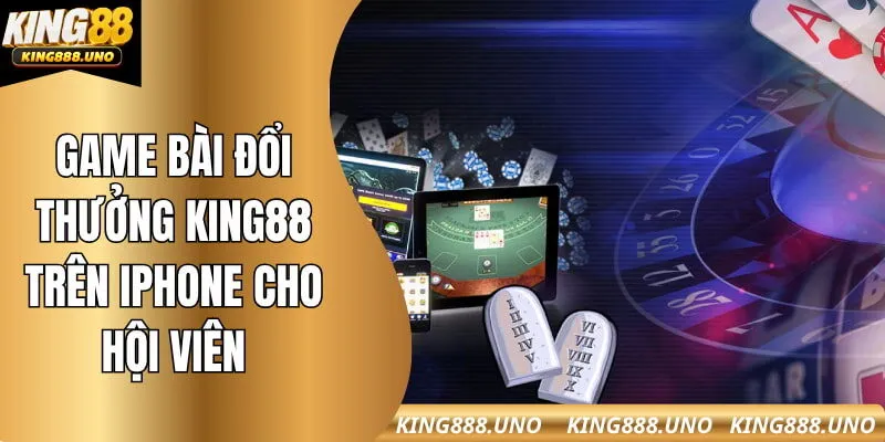 Game bài đổi thưởng king88 trên iphone