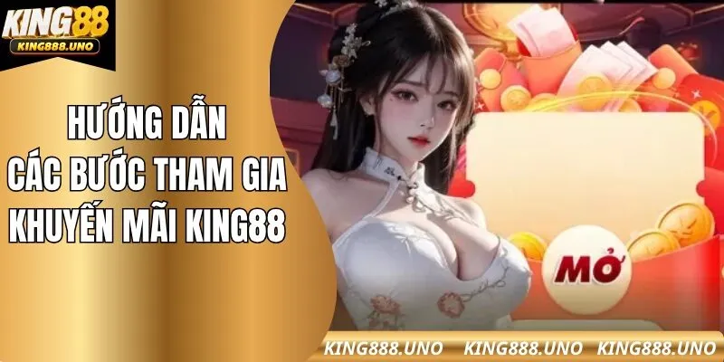 Hướng dẫn cách tham gia và nhận thưởng từ ưu đãi tại King88