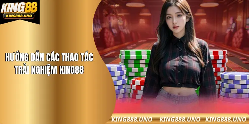 Một vài quy trình cần nhớ khi đến với King88