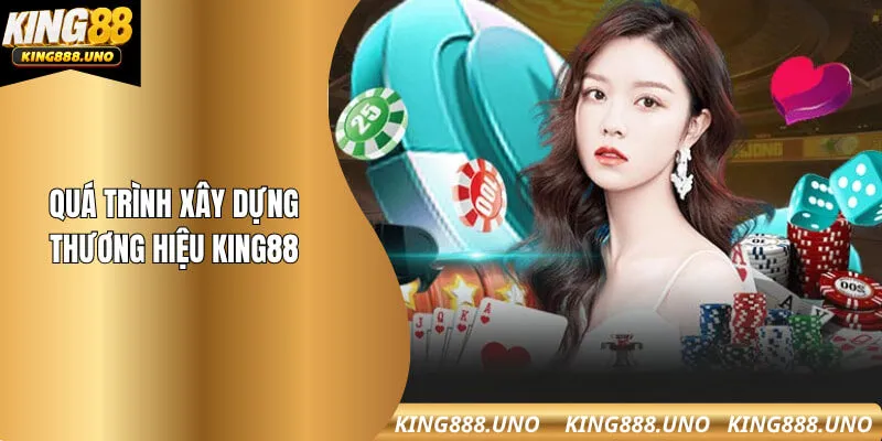 Quá trình xây dựng thương hiệu King88