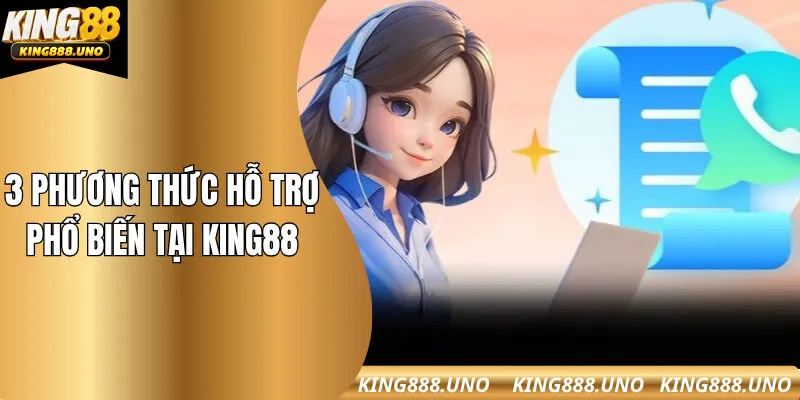 3 phương thức hỗ trợ phổ biến tại King88