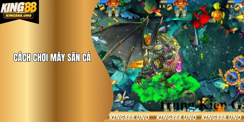 Cách chơi máy săn cá