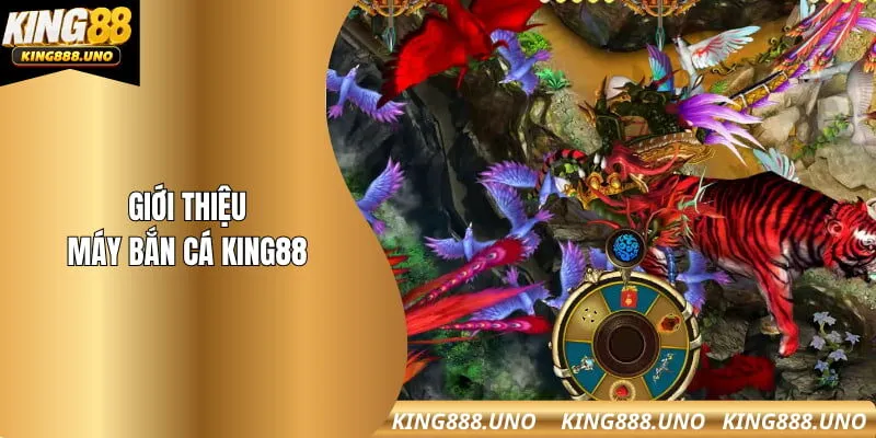 Giới thiệu máy bắn cá king88